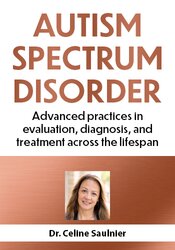 Autism Spectrum Disorder: Advanced Practices in Evaluation, Diagnosis, and Treatment Across the Lifespan
