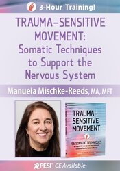 Trauma-Sensitive Movement: Somatic Techniques to Support the Nervous System