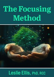 The Focusing Method: Inviting Clients into their Embodied Experience