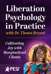 Liberation Psychology in Practice with Dr. Thema Bryant: Cultivating Joy with Marginalized Clients