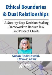 Ethical Boundaries & Dual Relationships: A Step-by-Step Decision-Making Framework to Reduce Risk and Protect Clients