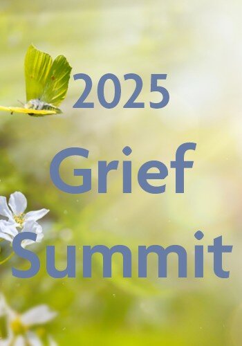 FREE LIVE EVENT! | 2025 Grief Summit: The World's Largest Virtual Professional Grief Conference