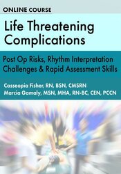 Life Threatening Complications: Post Op Risks, Rhythm Interpretation Challenges & Rapid Assessment Skills