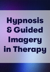 FREE LIVE EVENT! | 2-Day Hypnosis & Guided Imagery in Therapy: Practical Methods for Bringing Visualization Techniques into Your Practice