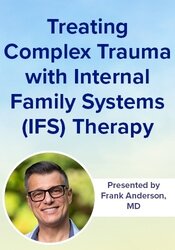 FREE LIVE EVENT! | 2-Day Intensive Workshop: Treating Complex Trauma with Internal Family Systems (IFS) Therapy