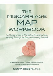 The Miscarriage Map Workbook: An Honest Guide to Navigating Pregnancy Loss, Working Through the Pain, and Moving Forward