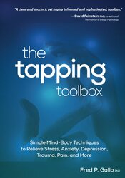 The Tapping Toolbox: Simple Body-Based Techniques to Relieve Stress, Anxiety, Depression, Trauma, Pain, and More