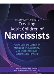 The Clinician’s Guide to Treating Adult Children of Narcissists: Pulling Back the Curtain on Manipulation, Gaslighting, and Emotional Abuse in Narcissistic Families
