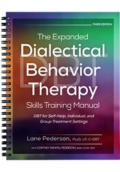 The Expanded Dialectical Behavior Therapy Skills Training Manual, 3rd Edition
