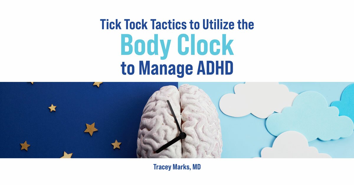 Tick Tock Tactics to Utilize the Body Clock to Manage ADHD