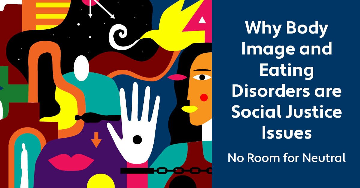 Why Body Image and Eating Disorders are Social Justice Issues: No Room ...
