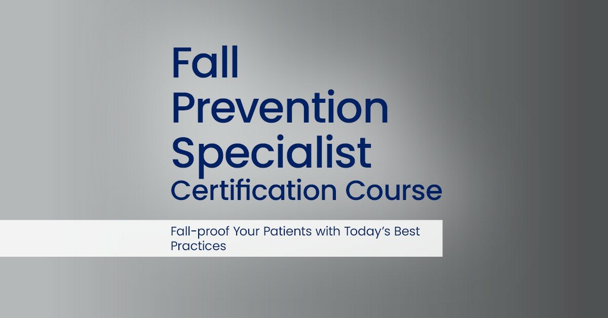 Become a Certified Fall Prevention Specialist (CFPS)