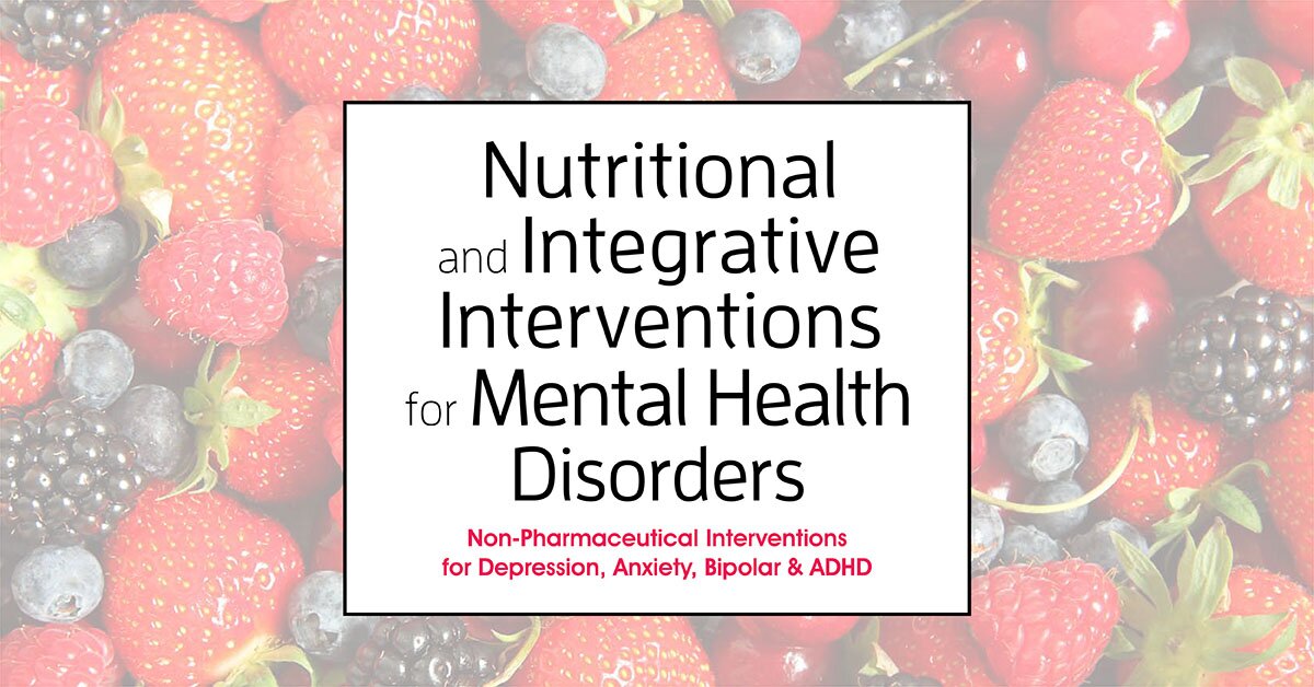 Nutritional and Integrative Interventions for Mental Health Disorders: Non-Pharmaceutical Interventions for Depression, Anxiety, Bipolar & ADHD 2