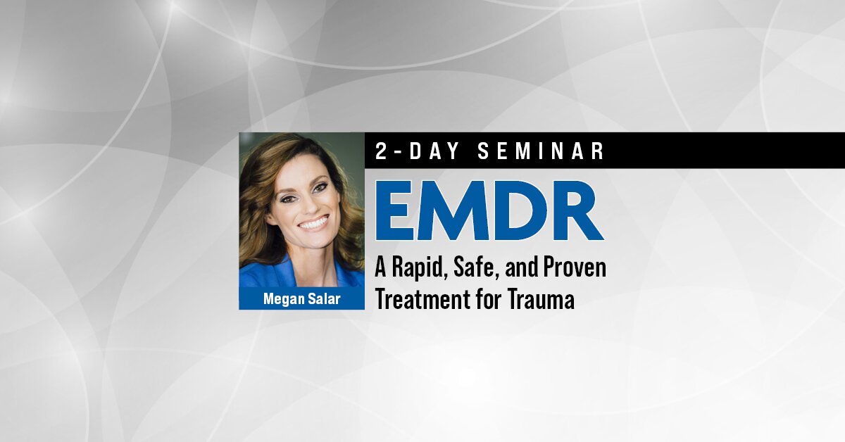2-Day Seminar: EMDR: A Rapid, Safe, and Proven Treatment for Trauma 2