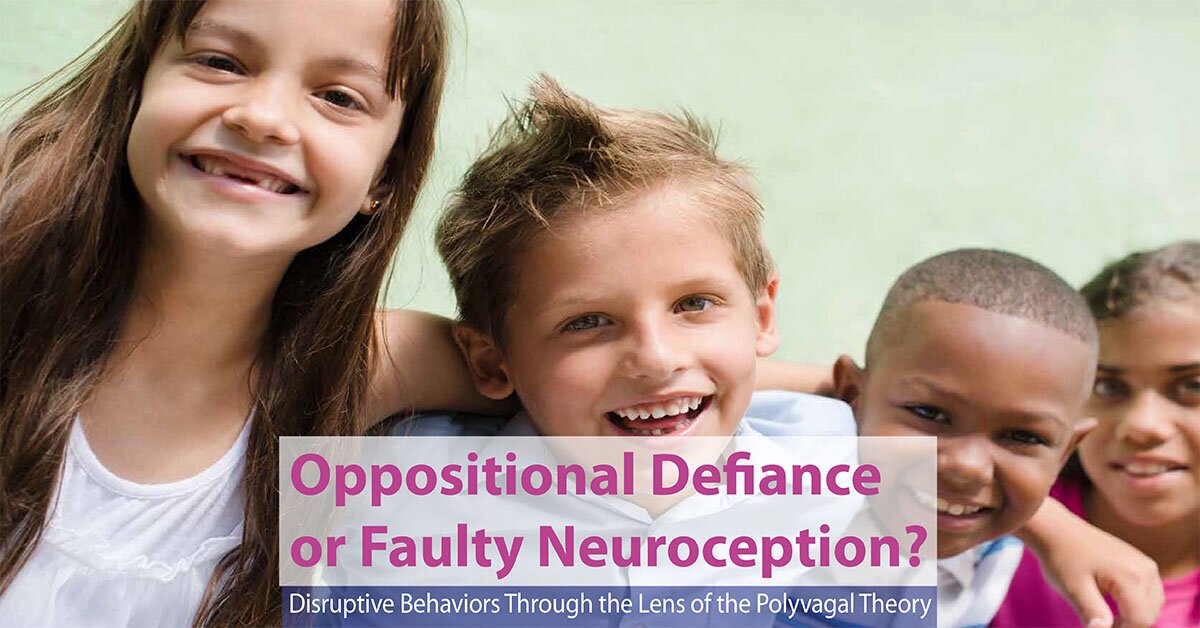 Oppositional Defiance or Faulty Neuroception: Disruptive Behaviors through the Lens of the Polyvagal Theory 2