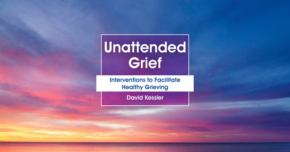 Unattended Grief: Interventions to Facilitate Healthy Grieving 2