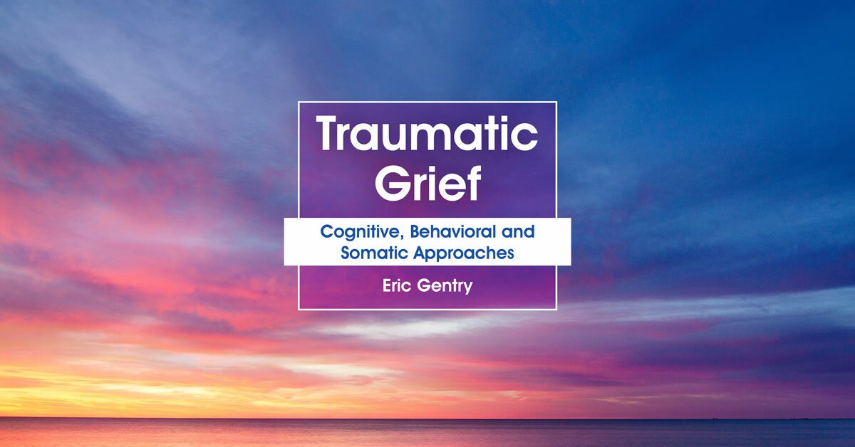 Traumatic Grief: Cognitive, Behavioral and Somatic Approaches 2