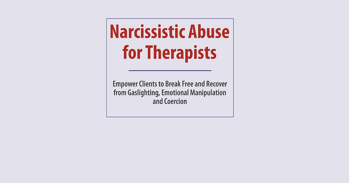 Narcissistic Abuse for Therapists: Empower Clients to Break Free and Recover from Gaslighting, Emotional Manipulation and Coercion 2