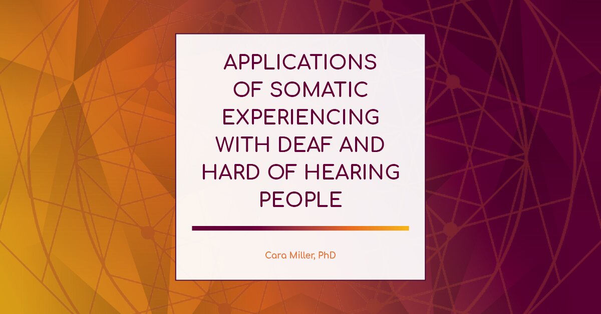Applications of Somatic Experiencing with Deaf and Hard of Hearing People 2