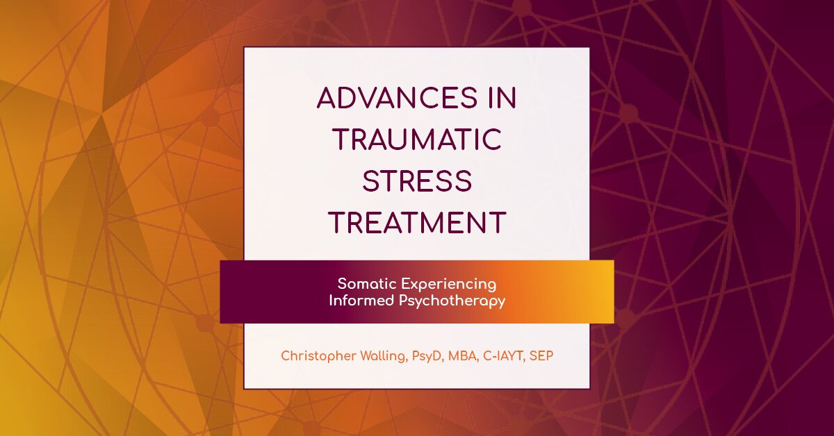 Advances in Traumatic Stress Treatment: Somatic Experiencing Informed Psychotherapy 2