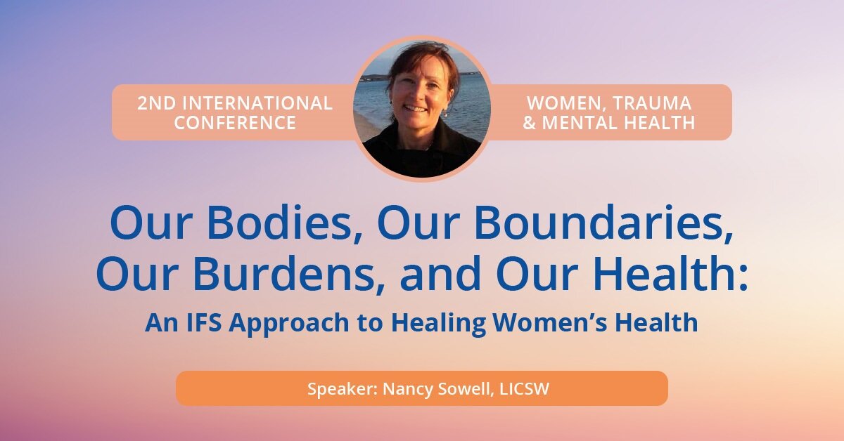 Our Bodies, Our Boundaries, Our Burdens, and Our Health: An IFS Approach to Healing Women’s Health 2
