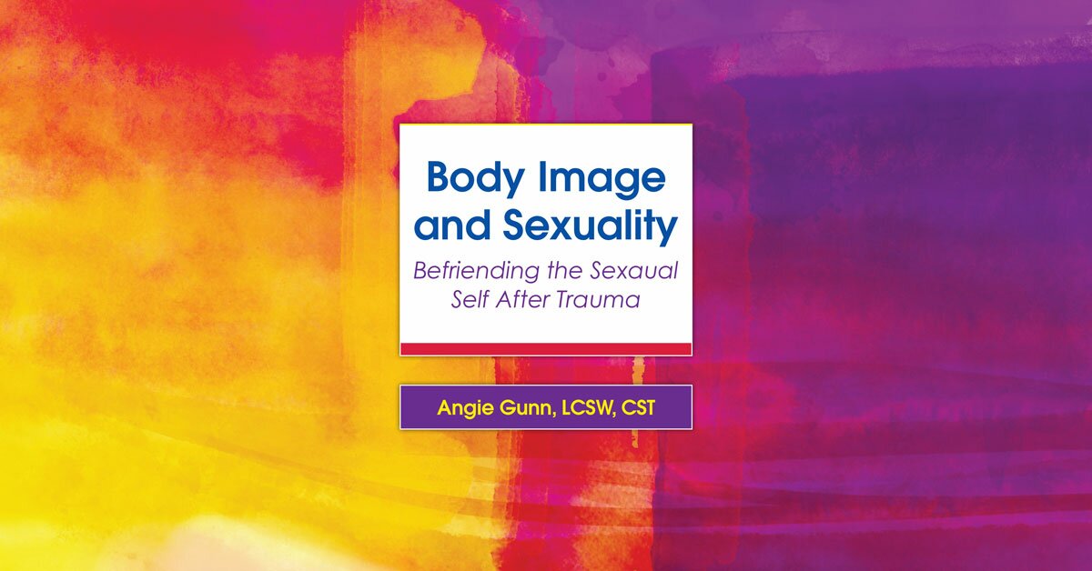 Body Image and Sexuality: Befriending the Sexual Self After Trauma 2