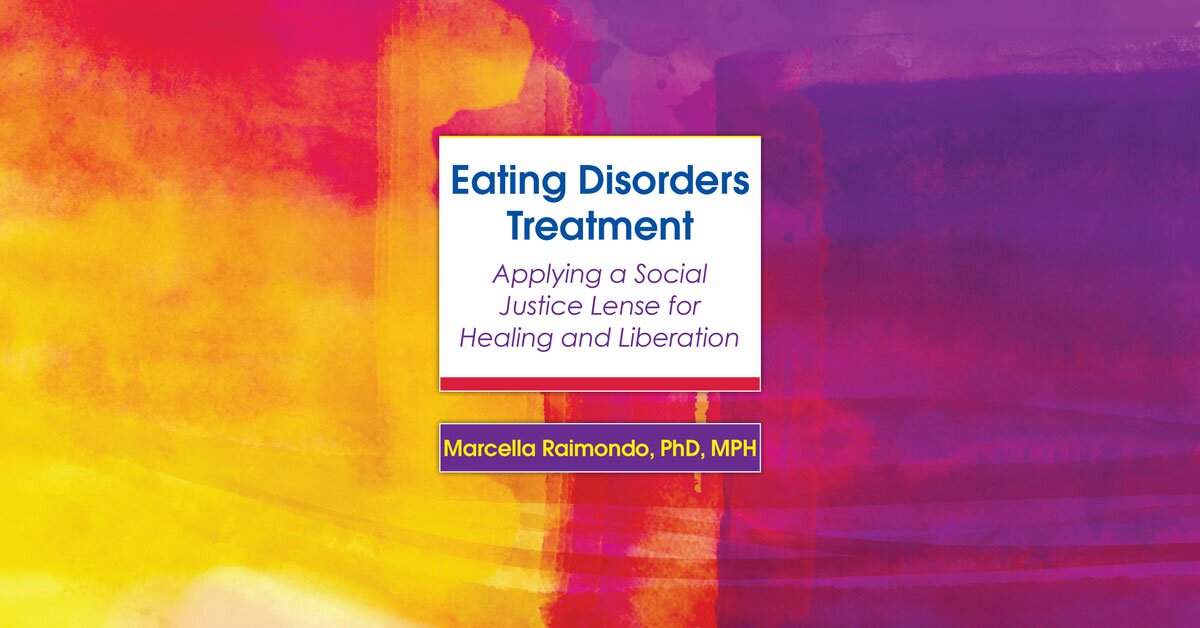 Eating Disorders Treatment: Applying a Social Justice Lens for Healing and Liberation 2