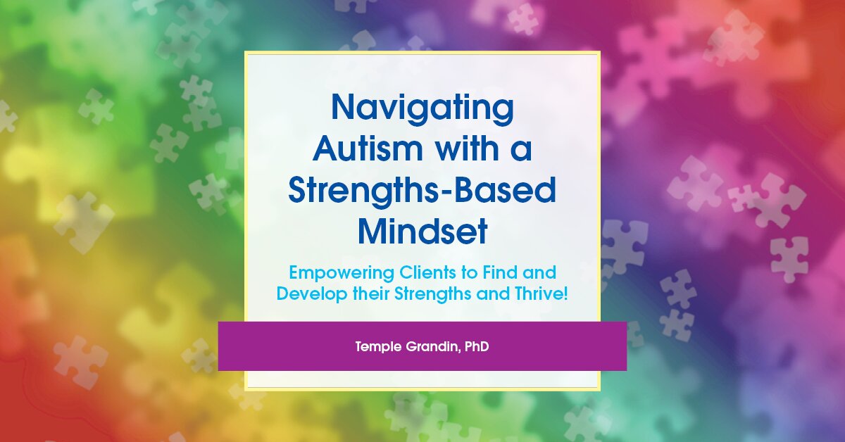Navigating Autism with a Strengths-Based Mindset: Empowering Clients to Find and Develop their Strengths and Thrive! 2