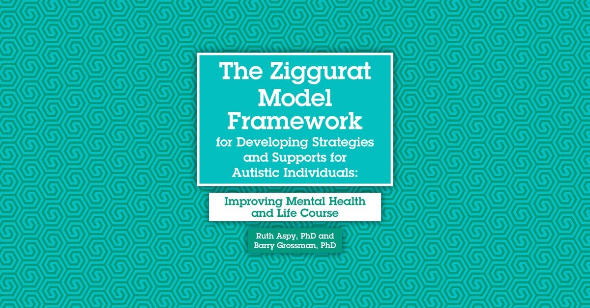 The Ziggurat Model Framework for Developing Strategies and Supports for Autistic Individuals: Improving Mental Health and Life Course 2