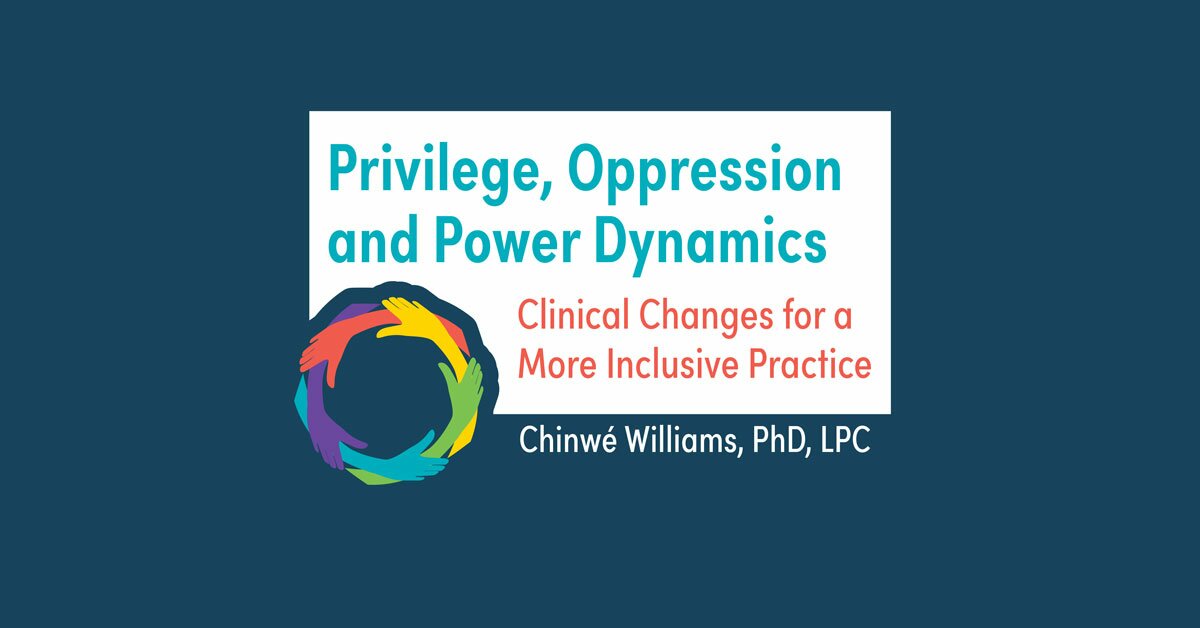 Privilege, Oppression and Power Dynamics: Clinical Changes for a More Inclusive Practice 2