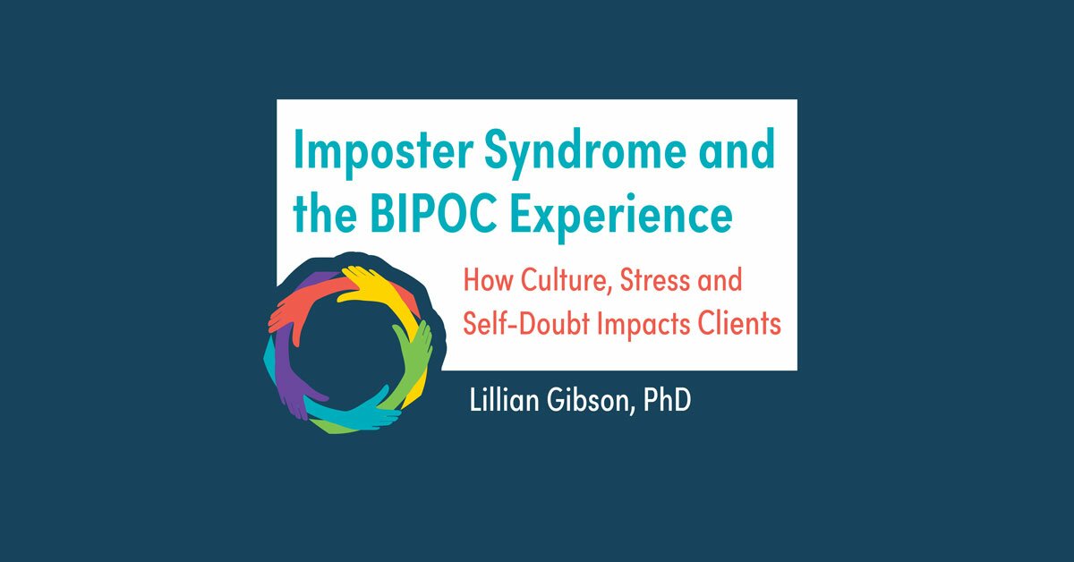 Imposter Syndrome and the BIPOC Experience: How Culture, Stress and Self-Doubt Impacts Clients 2