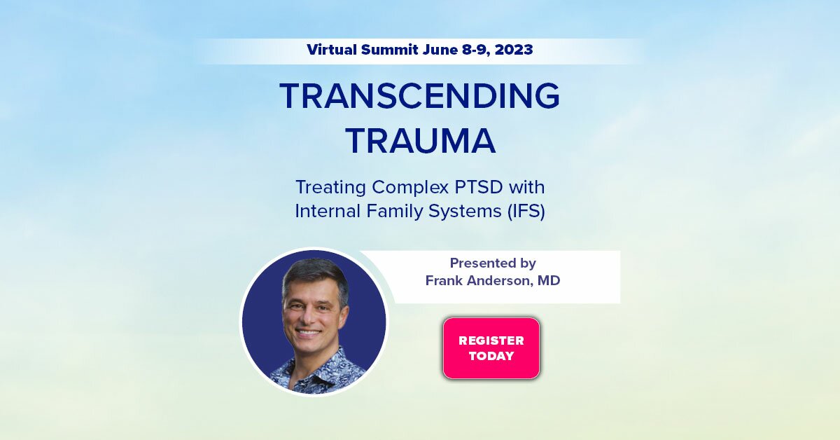 Transcending Trauma: Treating Complex PTSD with Internal Family Systems ...