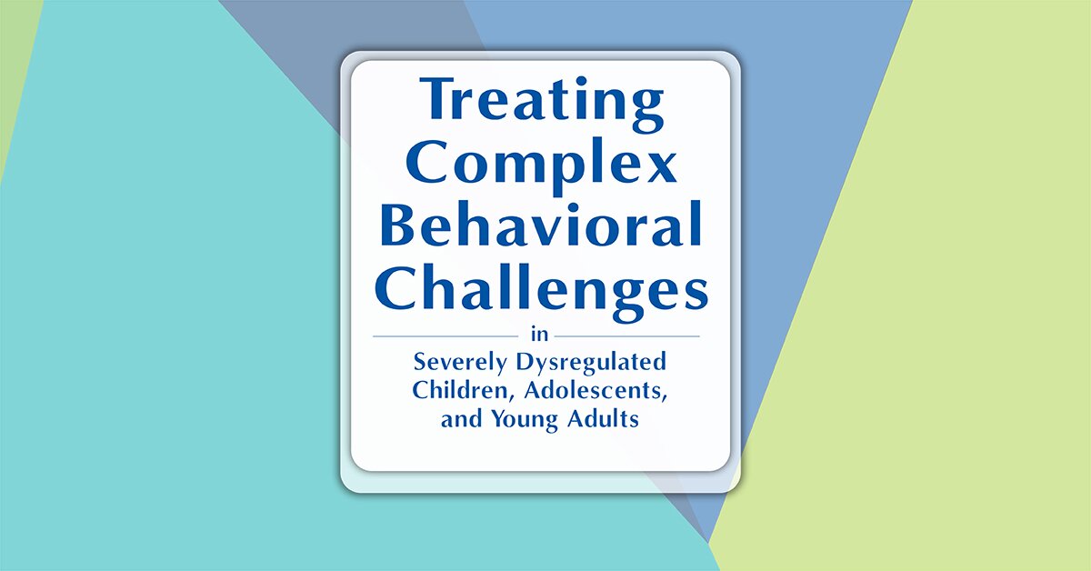 2-Day Advanced Training: Treating Complex Behavioral Challenges in ...