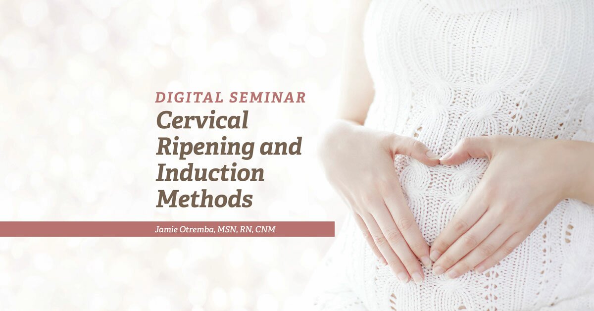 Cervical Ripening and Labor Induction