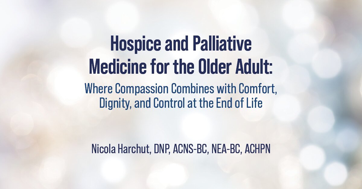 Hospice and Palliative Medicine for the Older Adult: Where Compassion ...