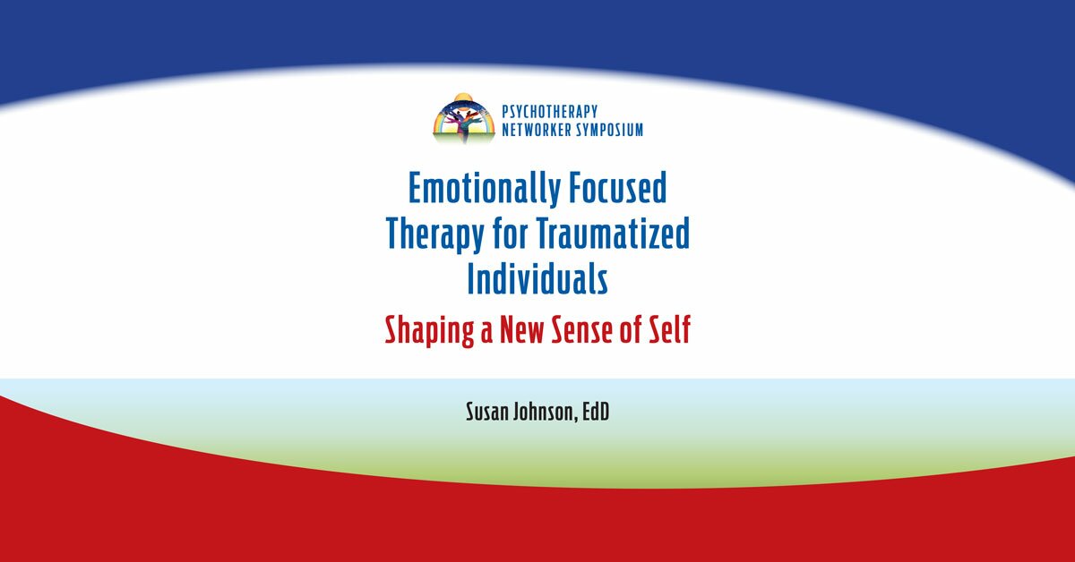 Emotionally Focused Therapy for Traumatized Individuals: Shaping a New Sense of Self 2