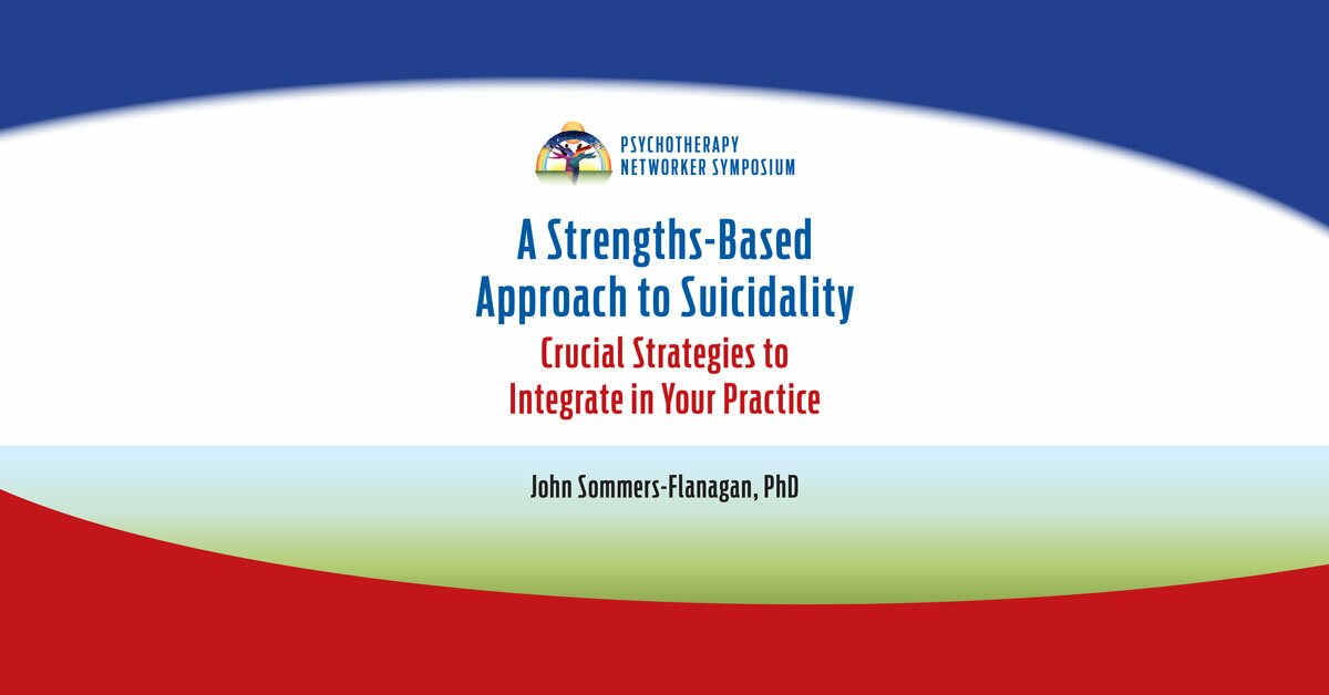 A Strengths-Based Approach to Suicidality: Crucial Strategies to Integrate in Your Practice 2