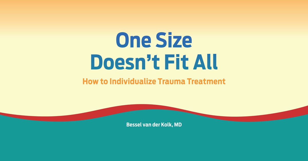 One Size Doesn’t Fit All: How to Individualize Trauma Treatment 2