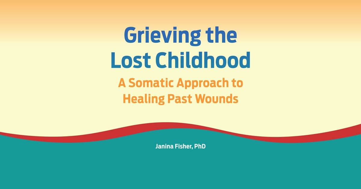 Grieving the Lost Childhood: A Somatic Approach to Healing Past Wounds 2