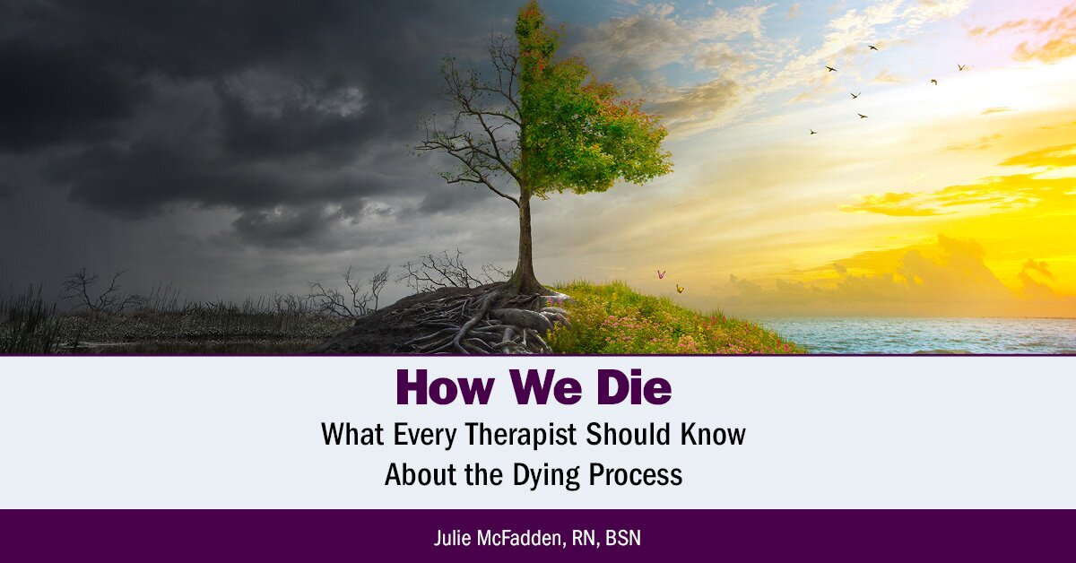 How We Die: What Every Therapist Should Know About the Dying Process
