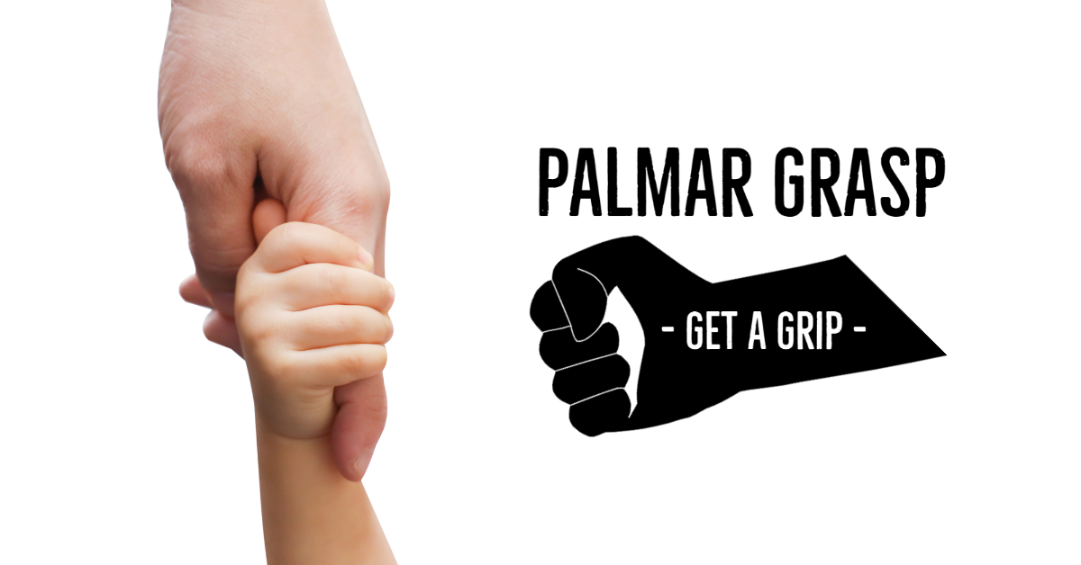 Palmar Grasp Get a Grip Understand and Recognize the Influence of Palmar Grasp, Persistence