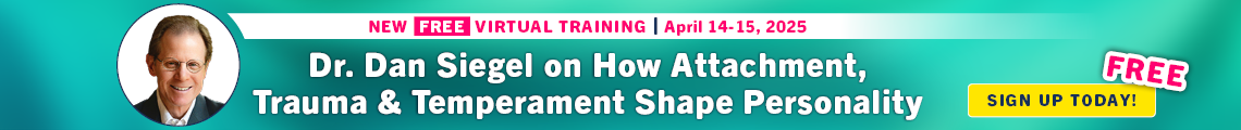 Dr. Dan Siegel on How Attachment, Trauma & Temperament Shape Personality: Applications from Interpersonal Neurobiology to Inspire Your Clinical Work